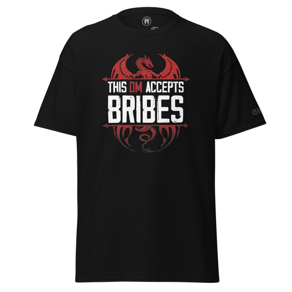 This DM Accepts Bribes classic tee